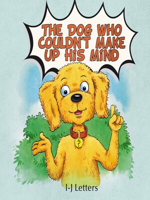 cover image of The Dog Who Couldn't Make Up His Mind